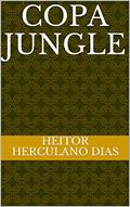 Ler COPA JUNGLE, do autor Heitor Herculano Dias