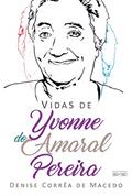 Ler Vidas de Yvonne do Amaral Pereira, do autor Denise Corrêa de Macedo Ler Vidas de Yvonne do Amaral Pereira, do autor Denise Corrêa de Macedo