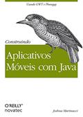 Ler Construindo Aplicativos Móveis com Java, do autor Joshua Marinacci Ler Construindo Aplicativos Móveis com Java, do autor Joshua Marinacci