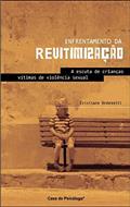 Ler Enfrentamento da Revitimização: a Escuta de Crianças Vítimas de Violência Sexual, do autor Cristiane Andreotti Ler Enfrentamento da Revitimização: a Escuta de Crianças Vítimas de Violência Sexual, do autor Cristiane Andreotti
