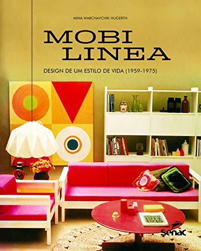 Ler Mobilínea: Design de um estilo de vida (1959 - 1975), do autor Mina W. Hugerth