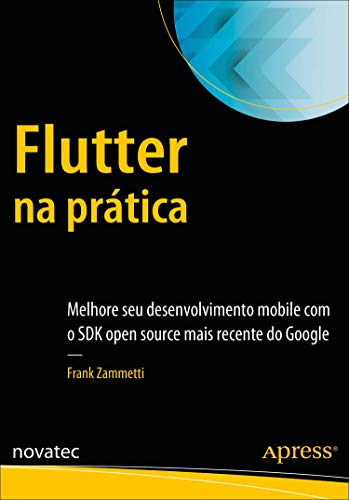 Ler Flutter na Prática: Melhore seu Desenvolvimento Mobile com o SDK Open Source Mais Recente do Google, do autor Frank Zammetti