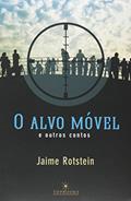Ler O Alvo Móvel e Outros Contos, do autor Jaime RoTSTein