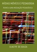 Ler Midias Moveis e Pedagogia, do autor Djacyr De Souza Ler Midias Moveis e Pedagogia, do autor Djacyr De Souza