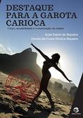 Ler Destaque Para a Garota Carioca: Corpo, Sociabilidade e Comunicação na Cidade, do autor Euler David De Siqueira; Denise da Costa Oliveira Siqueira