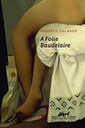 Ler A folie Baudelaire, do autor Roberto Calasso Ler A folie Baudelaire, do autor Roberto Calasso