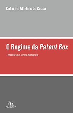 O Regime da Patent box: em Destaque, o Caso Português, do autor Catarina Martins de Sousa