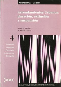 Arrendamientos Urbanos: Duración, extinción y suspensión - LEC 2000: Biblioteca Básica de Práctica Procesal nº 4, do autor Rosa Maria Méndez Tomás; Aura-Esther Vilalta Nicuesa