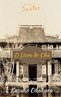 Ler O Livro do Chá (Coleção Duetos), do autor Kazuko Okakura