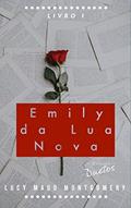Ler Emily da Lua Nova (Coleção Duetos), do autor Lucy Montgomery Ler Emily da Lua Nova (Coleção Duetos), do autor Lucy Montgomery
