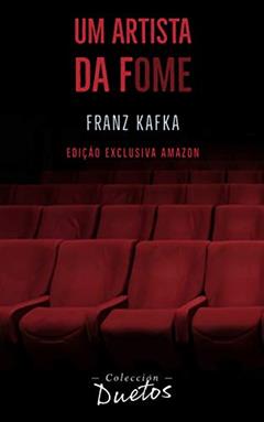 Um Artista da Fome (Coleção Duetos), do autor Franz Kafka