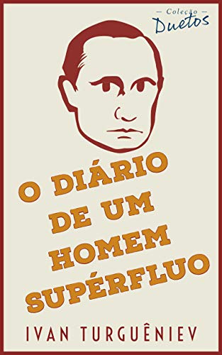 Ler O Diário de um Homem Supérfluo (Coleção Duetos), do autor Ivan Turguêniev Ler O Diário de um Homem Supérfluo (Coleção Duetos), do autor Ivan Turguêniev