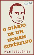 Ler O Diário de um Homem Supérfluo (Coleção Duetos), do autor Ivan Turguêniev