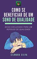 Ler Como Se Beneficiar De Um Sono De Qualidade: E-book Como Se Beneficiar De Um Sono De Qualidade, do autor Silmara Silva