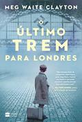 Ler O último trem para Londres, do autor Meg Waite Clayton