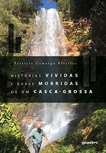 Ler Histórias Vividas e Quase Morridas de um Casca-grossa, do autor Patrícia Camargo Pfeiffer