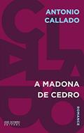 Ler A Madona de cedro, do autor Antonio Callado