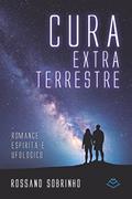 Ler Cura Extraterrestre: Um romance sobre o quinto postulado da Doutrina Espírita: a pluralidade dos mundos a habitados, do autor Rossano Sobrinho Ler Cura Extraterrestre: Um romance sobre o quinto postulado da Doutrina Espírita: a pluralidade dos mundos a habitados, do autor Rossano Sobrinho