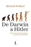 Ler De Darwin A Hitler: Ética Evolucionária, Eugenia E Racismo Na Alemanha, do autor Richard Weikart Ler De Darwin A Hitler: Ética Evolucionária, Eugenia E Racismo Na Alemanha, do autor Richard Weikart