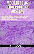 Ler Moldando as Percepções de Justiça: Aspectos cognitivos e afetivos através de uma abordagem da economia comportamental e institucional evolucionária, do autor Oz Iazdi Ler Moldando as Percepções de Justiça: Aspectos cognitivos e afetivos através de uma abordagem da economia comportamental e institucional evolucionária, do autor Oz Iazdi