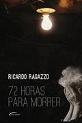 Ler 72 Horas Para Morrer, do autor Ricardo Ragazzo