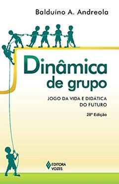 Dinâmica de grupo: Jogo da vida e didática do futuro, do autor Balduino A. Andreola