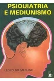 Psiquiatria e Mediunismo, do autor Leopoldo Balduino