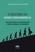 Ler O Destino do Homo Consumericus, do autor Gean Carlos Balduíno Júnior Ler O Destino do Homo Consumericus, do autor Gean Carlos Balduíno Júnior