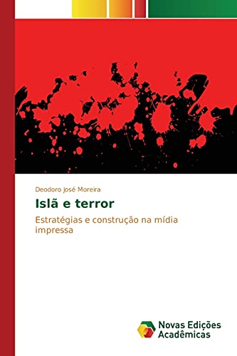Ler Islã e terror: Estratégias e construção na mídia impressa, do autor Moreira Deodoro José Ler Islã e terror: Estratégias e construção na mídia impressa, do autor Moreira Deodoro José
