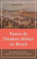 Ler Fastos da Ditadura Militar no Brasil, do autor Eduardo Prado