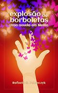 Ler Explosão de Borboletas: Uma Novela em Mellin, do autor Rafaela S. Polanczyk Ler Explosão de Borboletas: Uma Novela em Mellin, do autor Rafaela S. Polanczyk