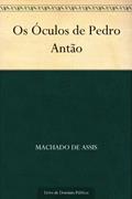 Ler Os Óculos de Pedro Antão, do autor Machado de Assis