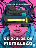 Ler Os óculos de Pigmaleão, do autor Stanley G. Weinbaum