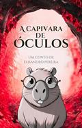 Ler A Capivara de Óculos, do autor Elisandro Pereira