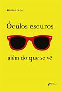Ler OCULOS ESCURO - ALÉM DO QUE SE VÊ, do autor VINICIUS COSTA Ler OCULOS ESCURO - ALÉM DO QUE SE VÊ, do autor VINICIUS COSTA