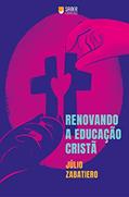 Ler Renovando a Educação Cristã, do autor Júlio Zabatiero