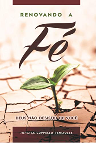 Ler Renovando a Fé: Deus Não Desistiu de Você, do autor Jonatas Cuppello Venlioles Ler Renovando a Fé: Deus Não Desistiu de Você, do autor Jonatas Cuppello Venlioles