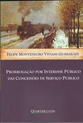 Ler Prorrogação por Interesse Público das Concessões de Serviço Público, do autor Felipe Montenegro Viviani Guimaraes Ler Prorrogação por Interesse Público das Concessões de Serviço Público, do autor Felipe Montenegro Viviani Guimaraes
