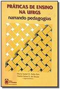 Ler Práticas de Ensino na UFRGS. Narrando Pedagogias., do autor Maria Isabel H. Dallazen Ler Práticas de Ensino na UFRGS. Narrando Pedagogias., do autor Maria Isabel H. Dallazen