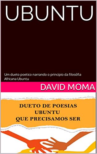 Ler Ubuntu: Um dueto poetico narrando o principio da filosófia Africana Ubuntu, do autor David Moma; Pedivaldo Cláve