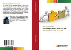 Um Corpo em Construção:: Narrando a constituição de saberes, do autor Mônica Narciso Guimarães