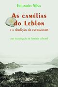 Ler As camélias do Leblon e a abolição da escravatura, do autor Eduardo Silva