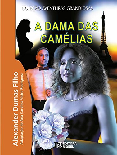 Ler A Dama das Camélias, do autor Alexandre Dumas Filho; Ana Carolina V. Rodriguez