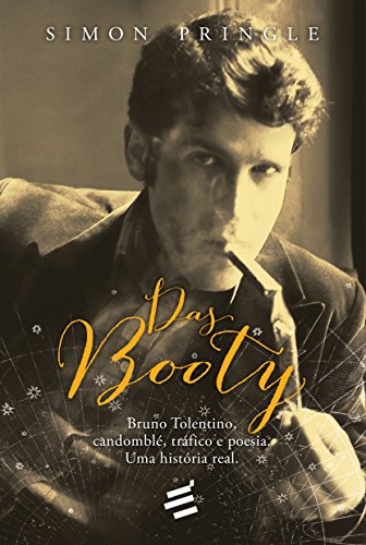 Ler Das Booty - Bruno Tolentino, Candomblé, Tráfico e Poesia - Uma História Real, do autor Simon Pringle