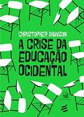 Ler A Crise da Educação Ocidental, do autor Christopher Dawson