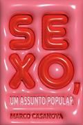 Ler Sexo, um assunto popular, do autor Marco Casanova
