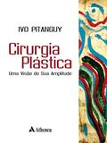 Ler Cirurgia Plástica - Uma Visão de sua Amplitude, do autor Ivo Pitanguy