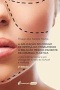 Ler Aplicação do Código de Defesa do Consumidor à Relação Médico-Paciente de Cirurgia Plástica, a - 2ª Ed. - 2022, do autor Thiago Dos Santos Rocha Ler Aplicação do Código de Defesa do Consumidor à Relação Médico-Paciente de Cirurgia Plástica, a - 2ª Ed. - 2022, do autor Thiago Dos Santos Rocha