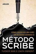 Ler Como Escrever Um Livro De Sucesso Usando O Método Scribe, do autor Tucker Max; Zach Obront Ler Como Escrever Um Livro De Sucesso Usando O Método Scribe, do autor Tucker Max; Zach Obront