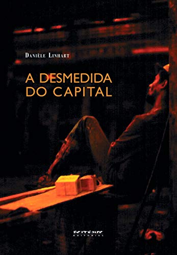 Ler A Desmedida do Capital, do autor Danièle Linhart Ler A Desmedida do Capital, do autor Danièle Linhart